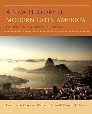 Seller image for A New History of Modern Latin America by Clayton, Lawrence A., Conniff, Michael L., Gauss, Susan M. [Paperback ] for sale by booksXpress