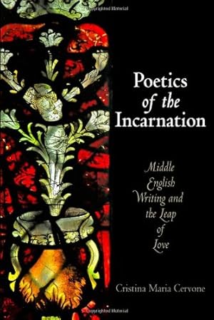 Image du vendeur pour Poetics of the Incarnation: Middle English Writing and the Leap of Love (The Middle Ages Series) by Cervone, Cristina Maria [Hardcover ] mis en vente par booksXpress