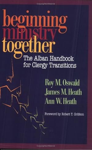 Bild des Verkufers fr Beginning Ministry Together: The Alban Handbook for Clergy Transitions by Oswald, Roy M., Heath, James, Heath, Ann [Paperback ] zum Verkauf von booksXpress