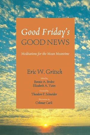 Bild des Verkufers fr Good Friday's Good News by Gritsch, Eric W [Hardcover ] zum Verkauf von booksXpress