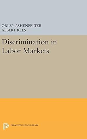 Imagen del vendedor de Discrimination in Labor Markets (Princeton Legacy Library) by Ashenfelter, Orley, Rees, Albert [Hardcover ] a la venta por booksXpress