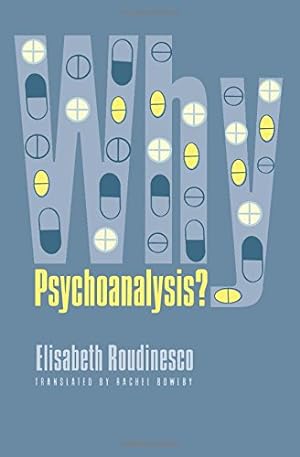Seller image for Why Psychoanalysis? (European Perspectives: A Series in Social Thought and Cultural Criticism) by Roudinesco, Elisabeth [Paperback ] for sale by booksXpress