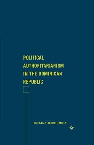Immagine del venditore per Political Authoritarianism in the Dominican Republic by Krohn-Hansen, C. [Paperback ] venduto da booksXpress