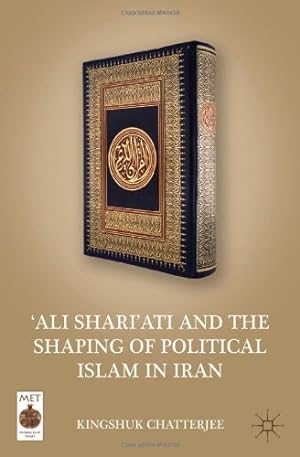 Seller image for Ali Shariati and the Shaping of Political Islam in Iran (Middle East Today) by Chatterjee, K. [Hardcover ] for sale by booksXpress