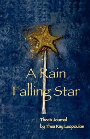 Seller image for A Rain Falling Star: Thea's Journal by Leopoulos, Thea Kay [Paperback ] for sale by booksXpress