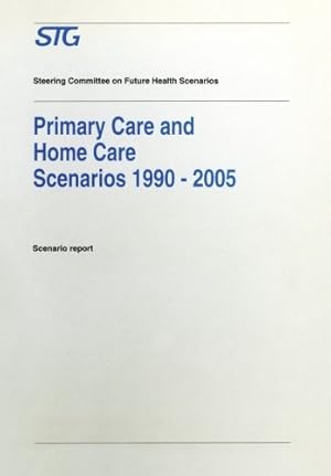 Imagen del vendedor de Primary Care and Home Care Scenarios 19902005: Scenario report commissioned by the Steering Committee on Future Health Scenarios by Steering Committee on Future Health Scenarios [Paperback ] a la venta por booksXpress