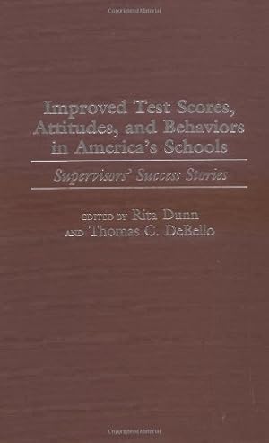 Seller image for Improved Test Scores, Attitudes, and Behaviors in America's Schools: Supervisors' Success Stories by DeBello, Thomas C., Dunn, Rita [Hardcover ] for sale by booksXpress