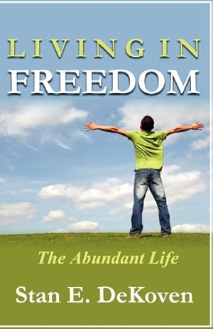 Seller image for Living in Freedom The Abundant Life by DeKoven Ph.D, Stan E [Paperback ] for sale by booksXpress