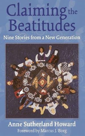 Seller image for Claiming the Beatitudes: Nine Stories from a New Generation by Howard, Anne Sutherland [Paperback ] for sale by booksXpress