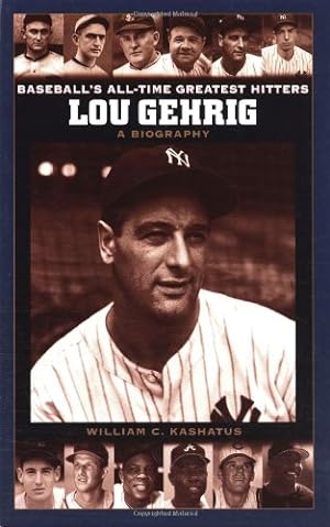 Image du vendeur pour Lou Gehrig: A Biography (Baseball's All-Time Greatest Hitters) by Kashatus, William C. [Hardcover ] mis en vente par booksXpress