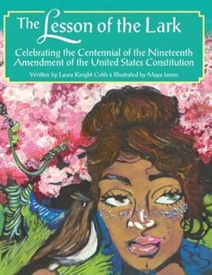 Seller image for The Lesson of the Lark: Celebrating the Centennial of the Nineteenth Amendment of the United States Constitution [Soft Cover ] for sale by booksXpress