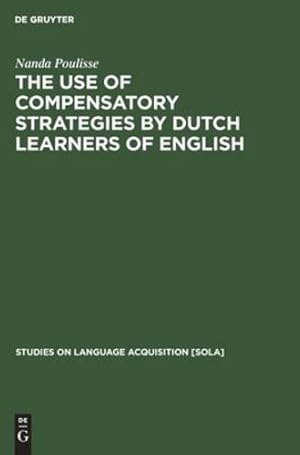 Imagen del vendedor de The Use of Compensatory Strategies by Dutch Learners of English (Issn) [Hardcover ] a la venta por booksXpress