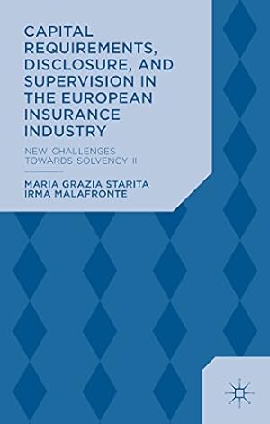 Image du vendeur pour Capital Requirements, Disclosure, and Supervision in the European Insurance Industry: New Challenges towards Solvency II by Malafronte, I., Starita, M. [Hardcover ] mis en vente par booksXpress