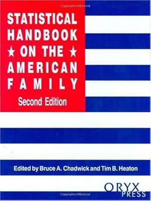 Seller image for Statistical Handbook on the American Family: Second Edition (Oryx Statistical Handbooks) by Chadwick, Bruce A., Heaton, Tim B. [Hardcover ] for sale by booksXpress