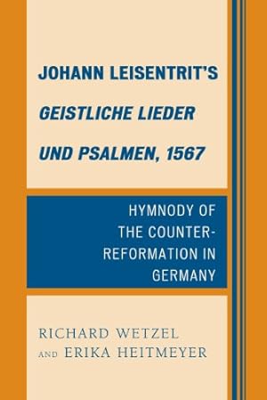 Image du vendeur pour Johann Leisentrits Geistliche Lieder und Psalmen, 1567: Hymnody of the Counter-Reformation in Germany [Hardcover ] mis en vente par booksXpress