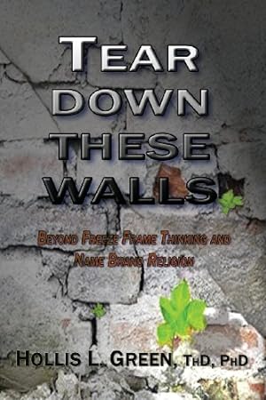 Imagen del vendedor de Tear Down These Walls: Beyond Freeze Frame Thinking and Name Brand Religion [Soft Cover ] a la venta por booksXpress