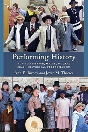 Immagine del venditore per Performing History: How to Research, Write, Act, and Coach Historical Performances (American Association for State and Local History) [Hardcover ] venduto da booksXpress