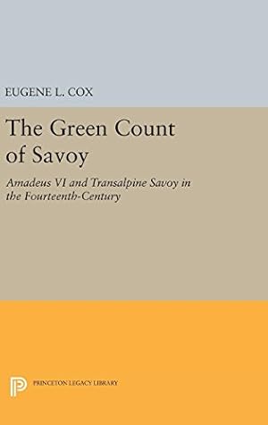 Immagine del venditore per The Green Count of Savoy: Amedeus VI and Transalpine Savoy in the Fourteenth-Century (Princeton Legacy Library) by Cox, Eugene L. [Hardcover ] venduto da booksXpress