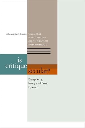 Bild des Verkufers fr Is Critique Secular?: Blasphemy, Injury, and Free Speech by Asad, Talal, Brown, Wendy, Butler, Judith, Mahmood, Saba [Paperback ] zum Verkauf von booksXpress