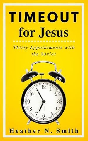 Immagine del venditore per Timeout for Jesus: Thirty Appointments with the Savior by Smith, Heather Norman [Paperback ] venduto da booksXpress