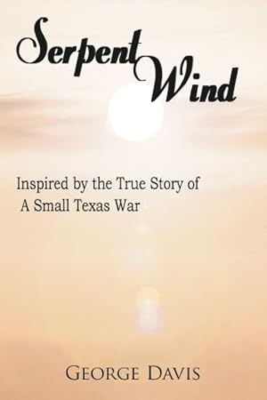 Immagine del venditore per Serpent Wind: Inspired by the True Story of A Small Texas War [Soft Cover ] venduto da booksXpress