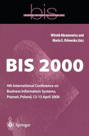 Imagen del vendedor de BIS 2000: 4th International Conference on Business Information Systems, Pozna?, Poland, 1213 April 2000 [Paperback ] a la venta por booksXpress