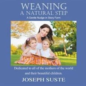 Seller image for Weaning A Natural Step: A Gentle Nudge in Story Form [Soft Cover ] for sale by booksXpress