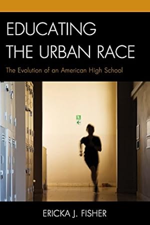 Imagen del vendedor de Educating the Urban Race: The Evolution of an American High School [Hardcover ] a la venta por booksXpress