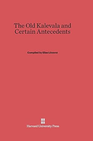 Imagen del vendedor de The Old Kalevala and Certain Antecedents [Hardcover ] a la venta por booksXpress