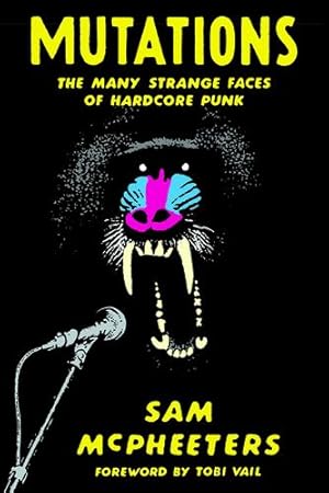 Imagen del vendedor de Mutations: Twenty Years Embedded in Hardcore Punk by McPheeters, Sam [Paperback ] a la venta por booksXpress