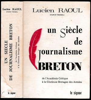 Un siècle de journalisme breton. De l'Académie celtique à la Glorieuse Bretagne des Armées.
