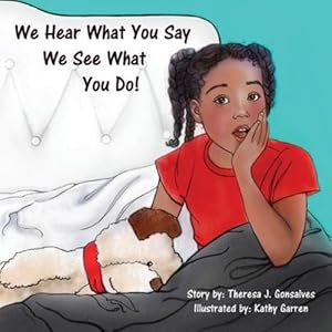 Seller image for We Hear What You Say! We See What You Do! by Gonsalves, Theresa Joyce [Paperback ] for sale by booksXpress