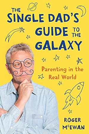 Seller image for The Single Dad's Guide to the Galaxy: Parenting in the Real World by McEwan, Roger John [Paperback ] for sale by booksXpress