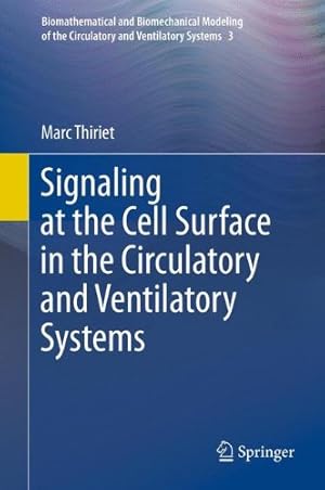 Image du vendeur pour Signaling at the Cell Surface in the Circulatory and Ventilatory Systems (Biomathematical and Biomechanical Modeling of the Circulatory and Ventilatory Systems, Vol. 3) by Thiriet, Marc [Hardcover ] mis en vente par booksXpress