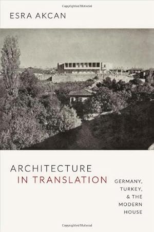 Bild des Verkufers fr Architecture in Translation: Germany, Turkey, and the Modern House by Akcan, Esra [Paperback ] zum Verkauf von booksXpress