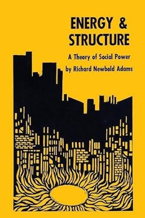 Imagen del vendedor de Energy and Structure: A Theory of Social Power by Adams, Richard Newbold [Paperback ] a la venta por booksXpress