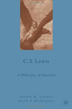 Bild des Verkufers fr C.S. Lewis: A Philosophy of Education by Steven R. Loomis, Jacob P. Rodriguez [Hardcover ] zum Verkauf von booksXpress