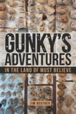 Bild des Verkufers fr Gunky's Adventures: In the Land of Must Believe by Reuther, Jim [Paperback ] zum Verkauf von booksXpress