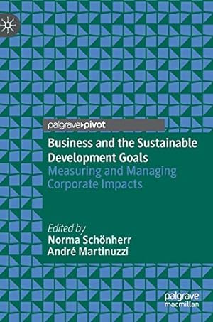 Bild des Verkufers fr Business and the Sustainable Development Goals: Measuring and Managing Corporate Impacts [Hardcover ] zum Verkauf von booksXpress