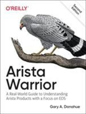 Seller image for Arista Warrior: A Real-World Guide to Understanding Arista Products and EOS by Donahue, Gary A. [Paperback ] for sale by booksXpress