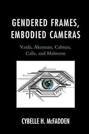 Image du vendeur pour Gendered Frames, Embodied Cameras: Varda, Akerman, Cabrera, Calle, and Maïwenn [Soft Cover ] mis en vente par booksXpress