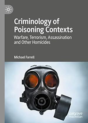 Immagine del venditore per Criminology of Poisoning Contexts: Warfare, Terrorism, Assassination and Other Homicides [Hardcover ] venduto da booksXpress