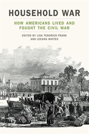 Imagen del vendedor de Household War: How Americans Lived and Fought the Civil War (UnCivil Wars Ser.) [Paperback ] a la venta por booksXpress
