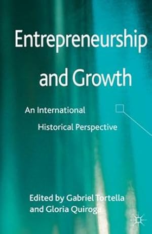 Seller image for Entrepreneurship and Growth: An International Historical Perspective by Tortella, Gabriel, Quiroga, Gloria [Paperback ] for sale by booksXpress