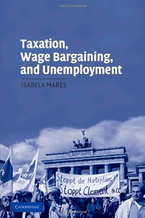 Seller image for Taxation, Wage Bargaining, and Unemployment (Cambridge Studies in Comparative Politics) by Mares, Isabela [Paperback ] for sale by booksXpress
