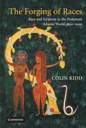 Immagine del venditore per The Forging of Races: Race and Scripture in the Protestant Atlantic World, 1600-2000 by Kidd, Colin [Paperback ] venduto da booksXpress