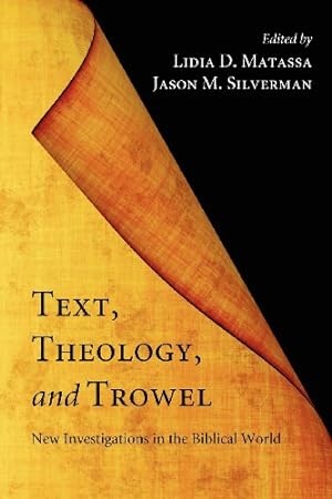 Imagen del vendedor de Text, Theology, and Trowel: New Investigations in the Biblical World [Paperback ] a la venta por booksXpress