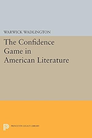 Seller image for The Confidence Game in American Literature (Princeton Legacy Library) by Wadlington, Warwick [Paperback ] for sale by booksXpress