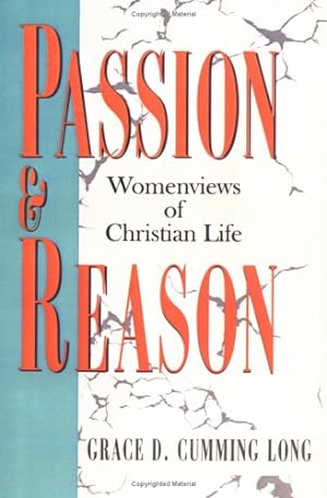 Imagen del vendedor de Passion and Reason: Womenviews of Christian Life by Long, Grace D. Cumming [Paperback ] a la venta por booksXpress