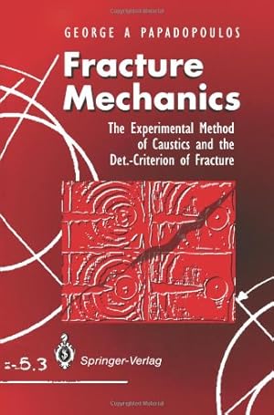 Seller image for Fracture Mechanics: The Experimental Method of Caustics and the Det.-Criterion of Fracture by Papadopoulos, George A. [Paperback ] for sale by booksXpress